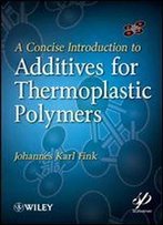 A Concise Introduction To Additives For Thermoplastic Polymers