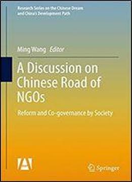 A Discussion On Chinese Road Of Ngos: Reform And Co-governance By Society (research Series On The Chinese Dream And China's Development Path)