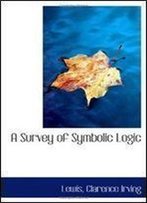 A Survey Of Symbolic Logic