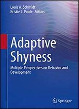Adaptive Shyness: Multiple Perspectives On Behavior And Development