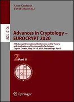 Advances In Cryptology Eurocrypt 2020: 39th Annual International Conference On The Theory And Applications Of Cryptographic Techniques, Zagreb, ... Part Ii (lecture Notes In Computer Science)