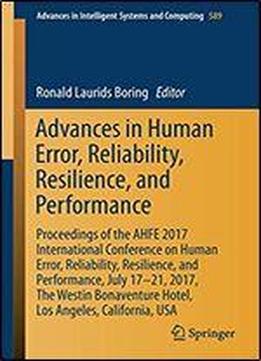 Advances In Human Error, Reliability, Resilience, And Performance : Proceedings Of The Ahfe 2017 International Conference On Human Error, Reliability, Resilience, And Performance, July 17-21, 2017, Th