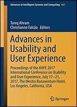 Advances In Usability And User Experience : Proceedings Of The Ahfe 2017 International Conference On Usability And User Experience, July 17-21, 2017, The Westin Bonaventure Hotel, Los Angeles, Califor