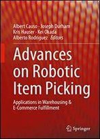 Advances On Robotic Item Picking: Applications In Warehousing & E-Commerce Fulfillment