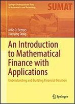 An Introduction To Mathematical Finance With Applications: Understanding And Building Financial Intuition (Springer Undergraduate Texts In Mathematics And Technology)