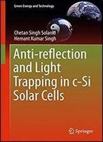 Anti-Reflection And Light Trapping In C-Si Solar Cells (Green Energy And Technology)