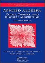 Applied Algebra: Codes, Ciphers And Discrete Algorithms (2nd Edition)