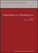 Approaches To Metaphysics (Studies In Philosophy And Religion)