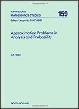 Approximation Problems In Analysis And Probability (north-holland Mathematics Studies)