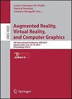 Augmented Reality, Virtual Reality, And Computer Graphics: 4th International Conference, Avr 2017, Ugento, Italy, June 12-15, 2017, Proceedings, Part Ii