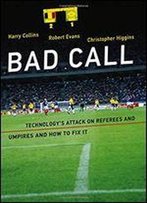 Bad Call: Technology's Attack On Referees And Umpires And How To Fix It