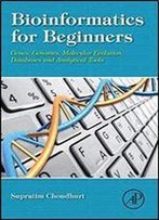 Bioinformatics For Beginners: Genes, Genomes, Molecular Evolution, Databases And Analytical Tools