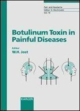 Botulinum Toxin In Painful Diseases (pain And Headache, Vol. 14)