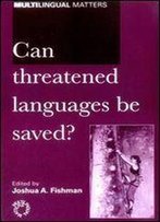 Can Threatened Languages Be Saved?: Reversing Language Shift, Revisited : A 21st Century Perspective