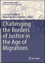 Challenging The Borders Of Justice In The Age Of Migrations