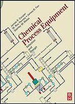 Chemical Process Equipment: Selection And Design, Second Edition