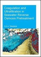 Coagulation And Ultrafiltration In Seawater Reverse Osmosis Pretreatment