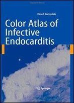 Color Atlas Of Infective Endocarditis