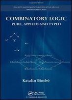 Combinatory Logic: Pure, Applied And Typed
