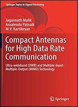 Compact Antennas For High Data Rate Communication: Ultra-wideband (uwb) And Multiple-input-multiple-output (mimo) Technology (springer Topics In Signal Processing)