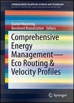 Comprehensive Energy Management - Eco Routing & Velocity Profiles (Springerbriefs In Applied Sciences And Technology)