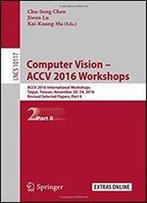 Computer Vision - Accv 2016 Workshops: Accv 2016 International Workshops, Taipei, Taiwan, November 20-24, 2016, Revised Selected Papers, Part Ii (Lecture Notes In Computer Science)