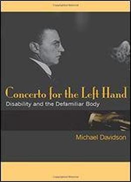 Concerto For The Left Hand: Disability And The Defamiliar Body