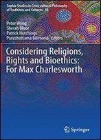 Considering Religions, Rights And Bioethics: For Max Charlesworth