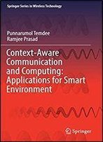 Context-Aware Communication And Computing: Applications For Smart Environment (Springer Series In Wireless Technology)