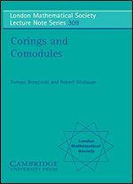 Corings And Comodules (london Mathematical Society Lecture Note Series)