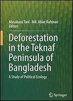 Deforestation In The Teknaf Peninsula Of Bangladesh: A Study Of Political Ecology