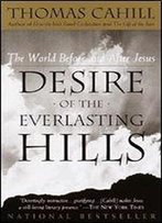 Desire Of The Everlasting Hills: The World Before And After Jesus