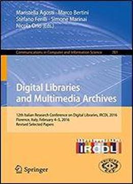 Digital Libraries And Multimedia Archives: 12th Italian Research Conference On Digital Libraries, Ircdl 2016, Florence, Italy, February 4-5, 2016, ... In Computer And Information Science)