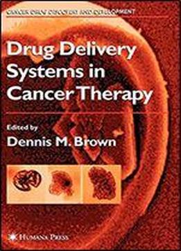 Drug Delivery Systems In Cancer Therapy (cancer Drug Discovery And Development)