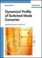 Dynamic Profile Of Switched-Mode Converter: Modeling, Analysis And Control