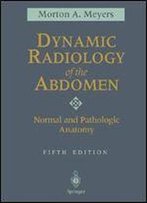 Dynamic Radiology Of The Abdomen: Normal And Pathologic Anatomy