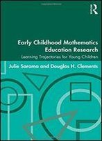 Early Childhood Mathematics Education Research: Learning Trajectories For Young Children (Studies In Mathematical Thinking And Learning)