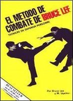 El Metodo De Combate De Bruce Lee Tecnicas De Defensa Personal