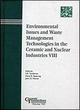 Environmental Issues And Waste Management Technologies In The Ceramic And Nuclear Industries Viii (ceramic Transactions Series)