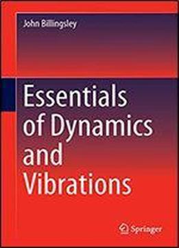 Essentials Of Dynamics And Vibrations