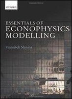 Essentials Of Econophysics Modelling
