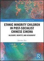 Ethnic Minority Children In Post-Socialist Chinese Cinema: Allegory, Identity And Geography