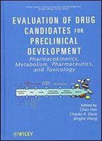 Evaluation Of Drug Candidates For Preclinical Development: Pharmacokinetics, Metabolism, Pharmaceutics, And Toxicology