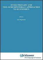 Evolutionary And Neo-Schumpeterian Approaches To Economics (Recent Economic Thought)