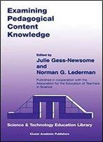 Examining Pedagogical Content Knowledge: The Construct And Its Implications For Science Education