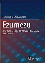 Ezumezu: A System Of Logic For African Philosophy And Studies