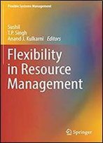 Flexibility In Resource Management (Flexible Systems Management)