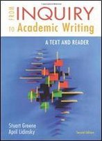 From Inquiry To Academic Writing: A Text And Reader