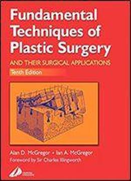 Fundamental Techniques Of Plastic Surgery: And Their Surgical Applications, 10e