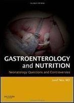 Gastroenterology And Nutrition (Neonatology: Questions & Controversies)